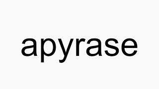 How to pronounce apyrase [upl. by Tri]