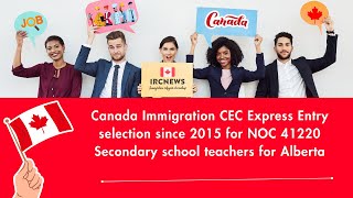 CEC Express Entry selection since 2015 for NOC 41220 Secondary school teachers for Alberta [upl. by Allanson]