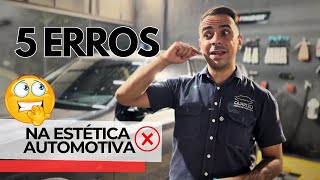 5 ERROS NA ESTÉTICA AUTOMOTIVA [upl. by Nena]