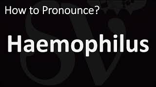 How to Pronounce Haemophilus CORRECTLY [upl. by Accever]