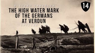 The High Water Mark of the Germans at Verdun  History Traveler Episode 316 [upl. by Mabel]