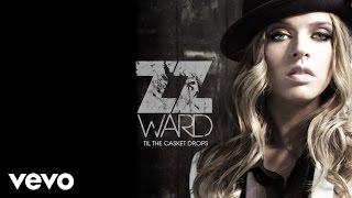 ZZ Ward  Til the Casket Drops Audio Only [upl. by Terrena]