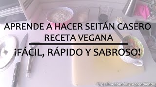 ¿Cómo hacer seitán casero  Aprende a hacer seitán  Receta vegana [upl. by Cocks]