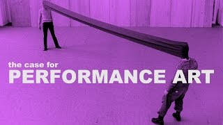 The Case for Performance Art  The Art Assignment  PBS Digital Studios [upl. by Blatman]