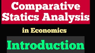 Comparative Statics in Economics Introduction [upl. by Annaeiluj]