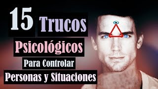 15 Trucos Psicológicos Que Puedes Usar A Tu Favor Para Controlar Situaciones [upl. by Jeralee]