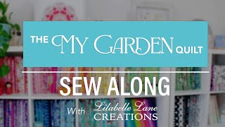 The My Garden Quilt Sew Along [upl. by Schofield12]