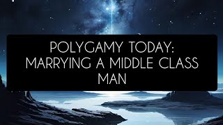 Polygamy Today Marrying A Middle Class Man [upl. by Mcclary]