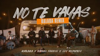 Marama Nahuel Pennisi Los Nocheros  No Te Vayas Balada Remix [upl. by Ardua868]