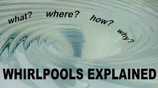 Whirlpools Explained [upl. by Acnaiv]