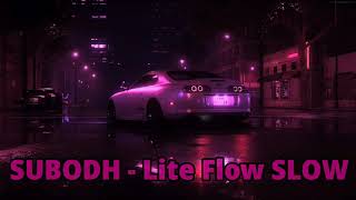 SUBODH  Lite Flow SLOWED [upl. by Ray]