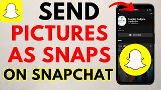 How to Send Pictures as Snaps on Snapchat  Send Snaps from Camera Roll [upl. by Ile]