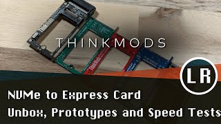 ThinkMods NVMe to Express Card Unbox Prototypes and Speed Tests [upl. by Ymaral]