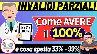 COME OTTENERE 100 DI INVALIDITà CIVILE  TUTTI I BONUS INCREMENTI AUMENTI INVALIDI PARZIALI TOTALI [upl. by Valenba]