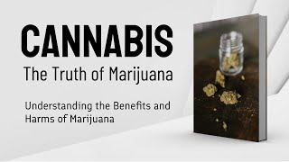 The Truth of Cannabis  Understanding the Benefits and Harms of Marijuana [upl. by Ayek]