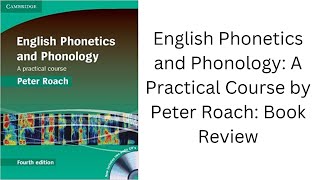 English Phonetics and Phonology A Practical Course by Peter Roach Book Review [upl. by Atnaloj965]