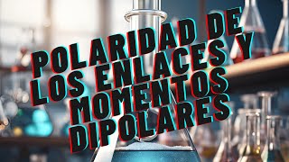 Polaridad de los Enlaces y Momentos Dipolares [upl. by Doherty]