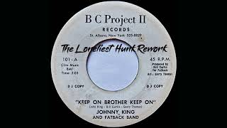 Johnny King amp Fatback Band  Keep on Brother Keep On The Loneliest Hunk Rework [upl. by Donaugh]