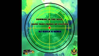 TRINIDAD KILLA x CASH MONEY  Gunman In She Hole BACK THAT THANG UP Edition DJ KAYLA G Remix [upl. by Etteniuqna]