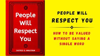 People Will Respect You How To Be Valued Without Saying A Single Word Audiobook [upl. by Ewolram]