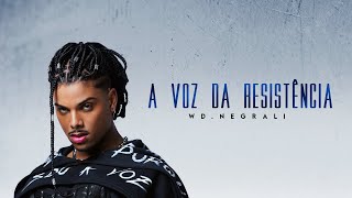 WD Negra Li  A Voz da Resistência [upl. by Ttirb807]