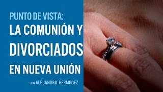 La comunión y divorciados en nueva unión [upl. by Minica]