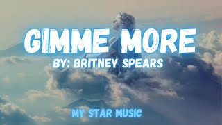 Gimme More  Britney Spears Lyrics 🎶 [upl. by Nirda]