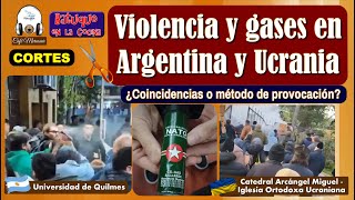 Violencia y gases en Argentina y Ucrania ¿coincidencia o método [upl. by Darra]