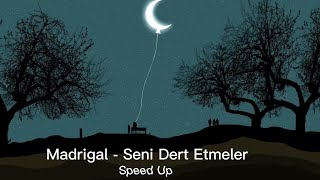 MADRİGAL  SENİ DERT ETMELER Speed Up [upl. by Nimajeb842]