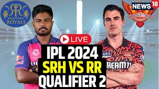 IPL 2024 LIVE  SRH Vs RR Qualifier 2 LIVE  SRH Beat RR By 36 Runs To Face KKR In Final  N18L [upl. by Romola]