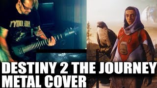 Destiny 2 The Journey Metal Cover  Destiny 2 OST Cover [upl. by Airdnala]