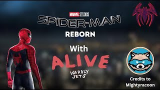 SpiderMan REBORN With Warbly Jets  Alive CREDITS TO Mightyraccoon [upl. by Salkin]