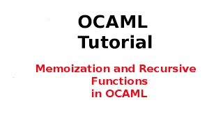 OCAML Tutorial 1633 Memoization and Recursive Functions in OCAML Toplevel [upl. by Eachern426]