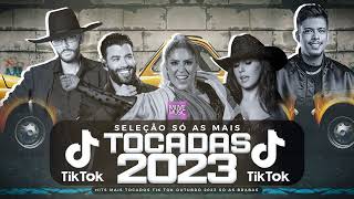 SÓ AS MAIS TOCADAS TIK TOK OUTUBRO 2023  SELEÇÃO HITS TIK TOK 2023  SÓ AS TOP TIK TOK 2023 [upl. by Mila]