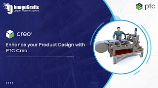 Enhance your product design with PTC Creo  ImageGrafix  Manufacturing  Machinery Builders [upl. by Elodie]