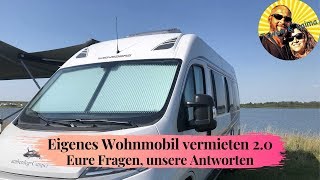 Eigenes Wohnmobil vermieten 20  Eure Fragen unsere Antworten  Ungeschminkte Wahrheit [upl. by Naened566]