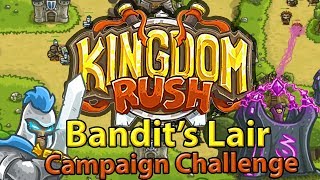 Kingdom Rush Bandits Lair Campaign Challenge [upl. by Afatsuom737]