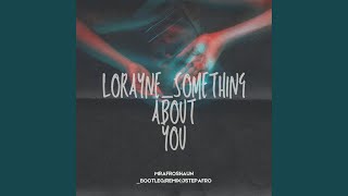 Lorayne Something About You [upl. by Amleht]