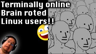 Terminally online Brain roted Linux users [upl. by Skyler]