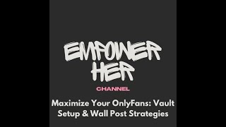 Maximize Your OnlyFans Vault Setup amp Wall Post Strategies [upl. by Abbotsun476]