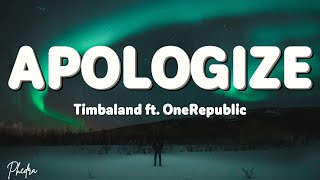 Timbaland  Apologize Lyrics ft OneRepublic [upl. by Ashley292]