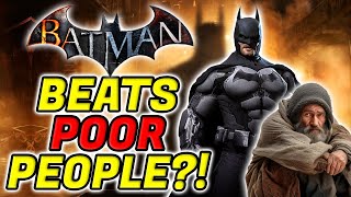 Batman Beats Up The Poor  The Worst Batman Arkham Opinions [upl. by Sucramat]