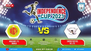 LIVE  Abahani Ltd Dhaka vs Sheikh Russel KC Ltd  Independence Cup 2023 [upl. by Archibaldo863]