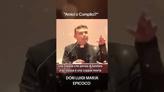 Amici o complici  Don Luigi Maria Epicoco [upl. by Garrott317]