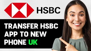 How To Transfer Hsbc App To New Phone Uk 2024 Step By Step Guide [upl. by Horatio]