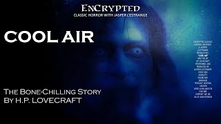 quotCool Airquot by HP Lovecraft  Scary classic horror stories  Audiobook [upl. by Agnizn]