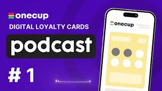 OneCup Loyalty Cards Podcast 1  Digital Loyalty Programs for Small Businesses [upl. by Rosalee]