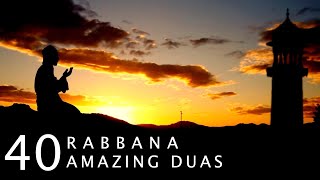 40 RABBANA  POWERFUL DUAS FROM THE QURAN  أدعية من القرآن [upl. by Suirauqed]