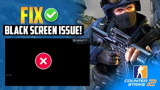 How to Fix the Black Screen Issue in Counter Strike 2 PC  Solve CS2 Screen Went Black [upl. by Ahsertal]