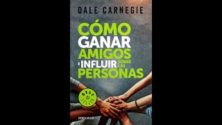 COMO GANAR AMIGOS E INFLUIR SOBRE LAS PERSONAS Audiolibro completo en español Dale Carnegie [upl. by Jezabella]